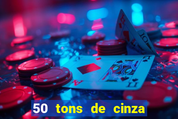 50 tons de cinza online dublado